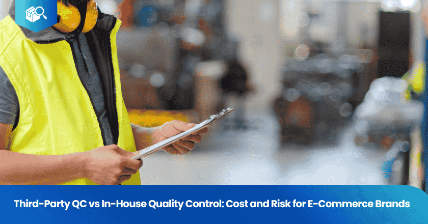 Third-Party QC vs In-House Quality Control: Cost and Risk for E-Commerce Brands