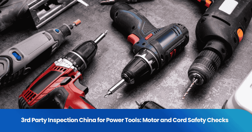3rd Party Inspection China for Power Tools: Motor and Cord Safety Checks