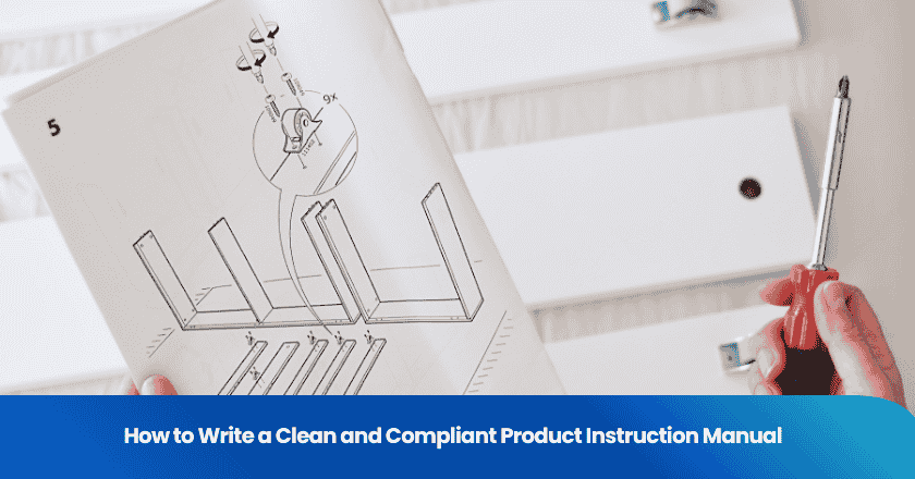 How to Write a Clean and Compliant Product Instruction Manual