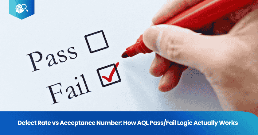 Defect Rate vs Acceptance Number: How AQL Pass/Fail Logic Actually Works