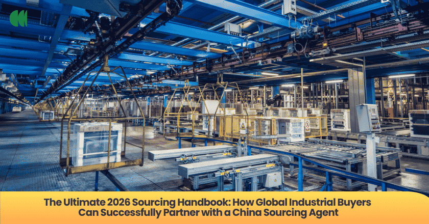 The Ultimate 2026 Sourcing Handbook: How Global Buyers Can Successfully Partner with a China Sourcing Agent