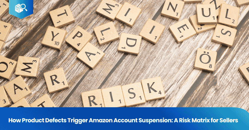 How Product Defects Trigger Amazon Account Suspension: A Risk Matrix for Sellers