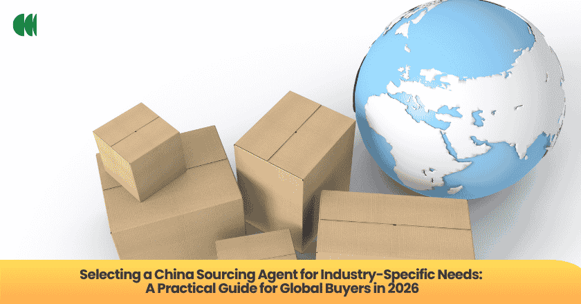 Selecting a China Sourcing Agent for Industry-Specific Needs: A Practical Guide for Global Buyers in 2026