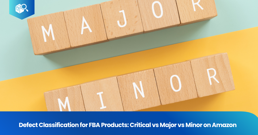 Defect Classification for FBA Products: Critical vs Major vs Minor on Amazon