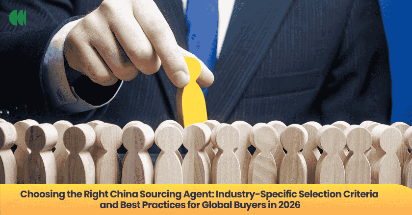 Choosing the Right China Sourcing Agent: Industry-Specific Selection Criteria and Best Practices for Global Buyers in 2026