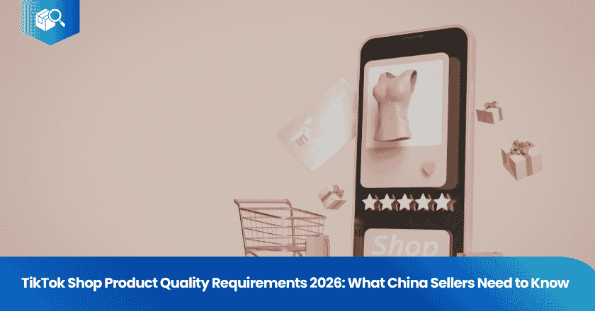 TikTok Shop Product Quality Requirements 2026: What China Sellers Need to Know