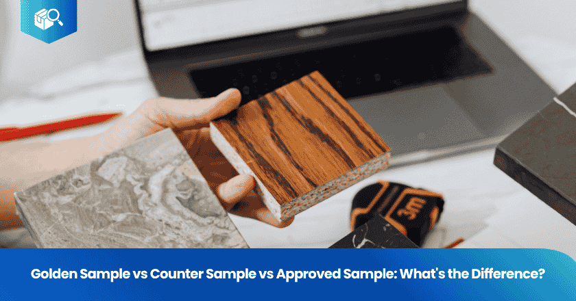 Golden Sample vs Counter Sample vs Approved Sample: What's the Difference?