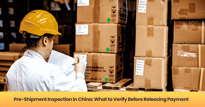 Pre-Shipment Inspection in China: What to Verify Before Releasing Payment
