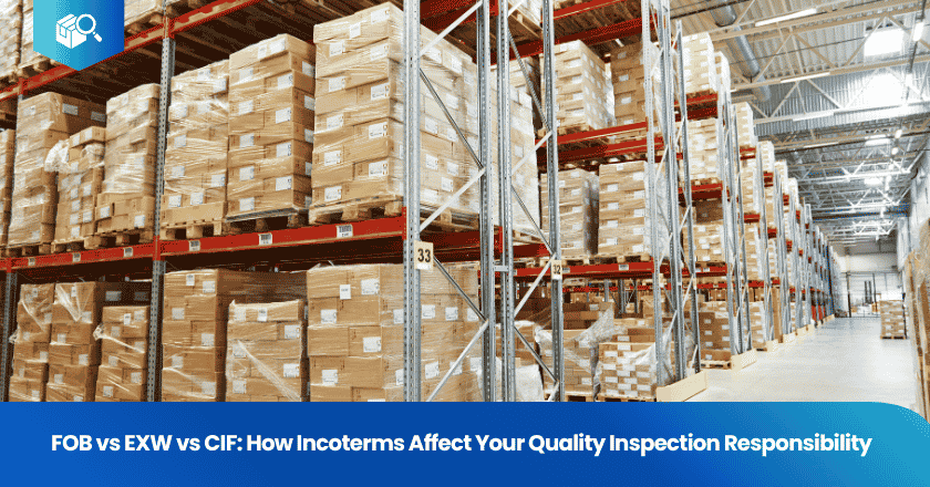 FOB vs EXW vs CIF: How Incoterms Affect Your Quality Inspection Responsibility