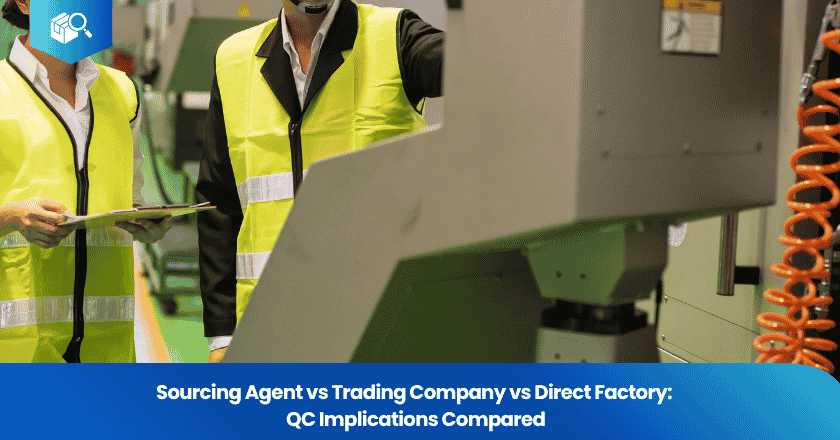 Sourcing Agent vs Trading Company vs Direct Factory: QC Implications Compared