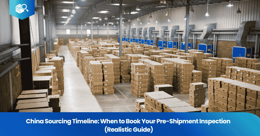China Sourcing Timeline: When to Book Your Pre-Shipment Inspection (Realistic Guide)
