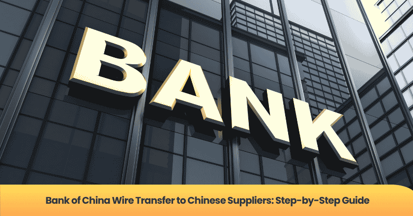 Bank of China Wire Transfer to Chinese Suppliers: Step-by-Step Guide