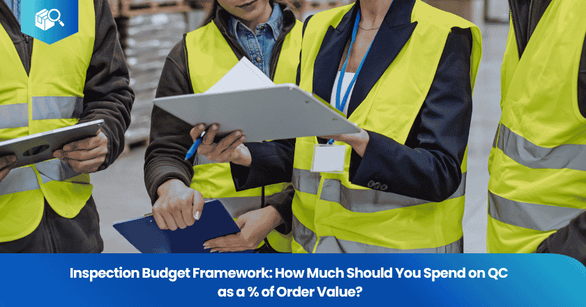 Inspection Budget Framework: How Much Should You Spend on QC as a % of Order Value?