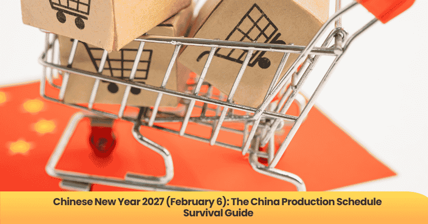 Chinese New Year 2027 (February 6): The China Production Schedule Survival Guide