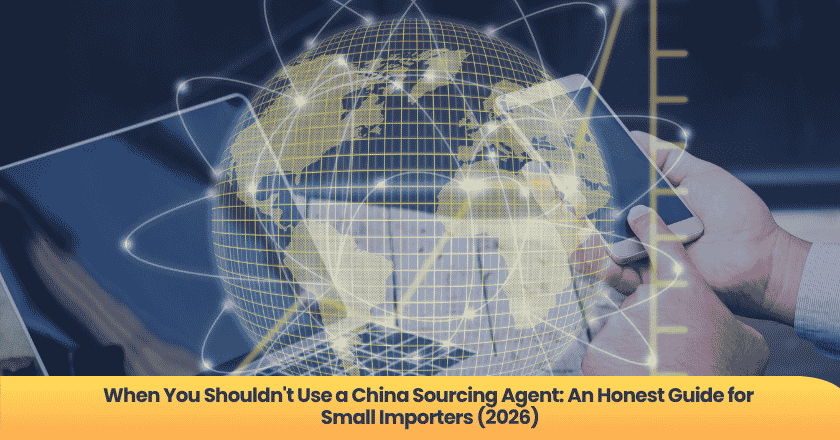 When You Shouldn't Use a China Sourcing Agent: An Honest Guide for Small Importers (2026)