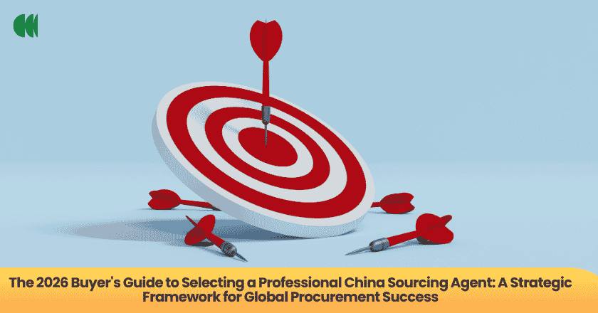 The 2026 Buyer's Guide to Selecting a Professional China Sourcing Agent: A Strategic Framework for Global Procurement Success