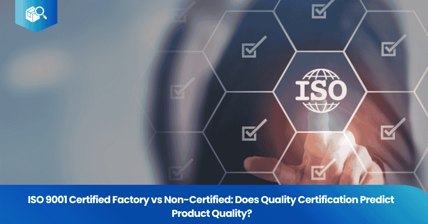ISO 9001 Certified Factory vs Non-Certified: Does Quality Certification Predict Product Quality?