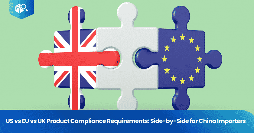US vs EU vs UK Product Compliance Requirements: Side-by-Side for China Importers