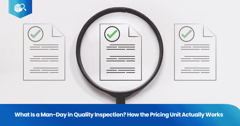 What Is a Man-Day in Quality Inspection? How the Pricing Unit Actually Works