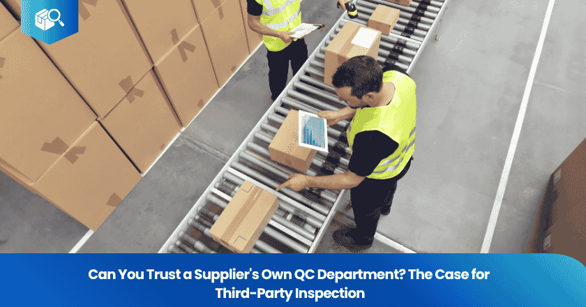 Can You Trust a Supplier's Own QC Department? The Case for Third-Party Inspection