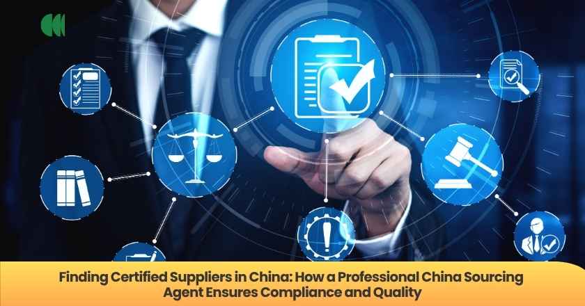 Finding Certified Suppliers in China: How a Professional China Sourcing Agent Ensures Compliance and Quality