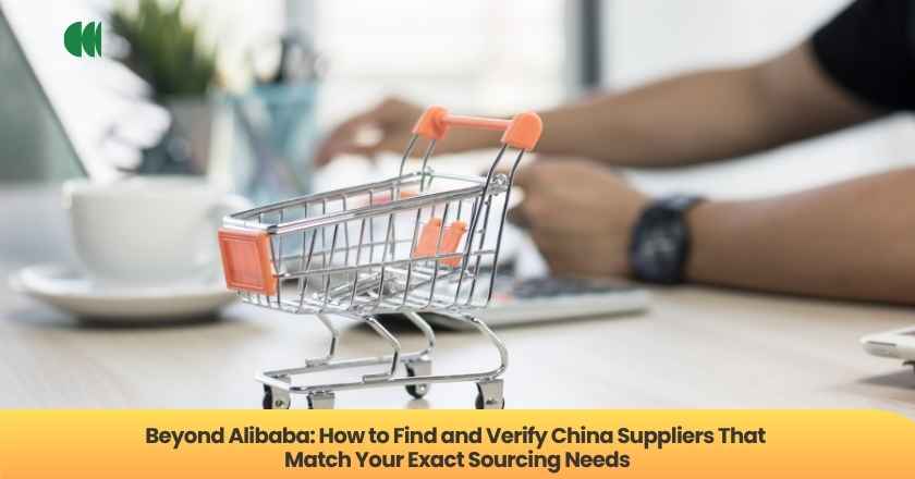 Beyond Alibaba: How to Find and Verify China Suppliers That Match Your Exact Sourcing Needs