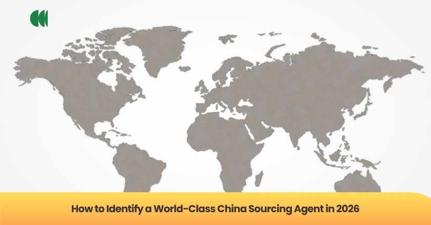 How to Identify a World-Class China Sourcing Agent in 2026