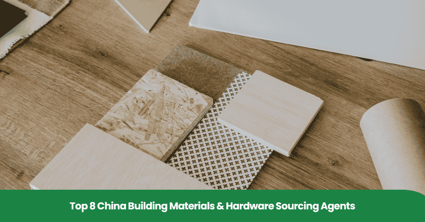 Top 8 China Building Materials & Hardware Sourcing Agents