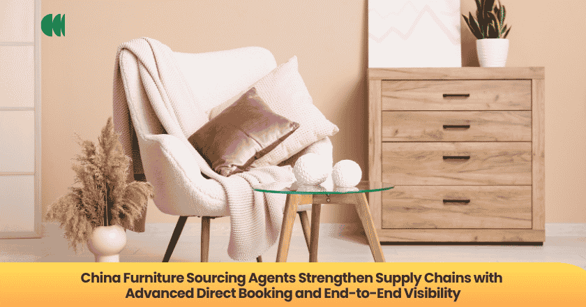 China Furniture Sourcing Agents Strengthen Supply Chains with Advanced Direct Booking and End-to-End Visibility
