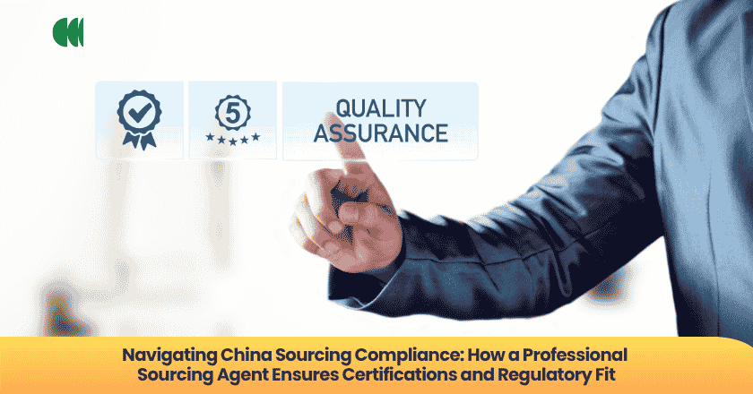 Navigating China Sourcing Compliance: How a Professional Sourcing Agent Ensures Certifications and Regulatory Fit