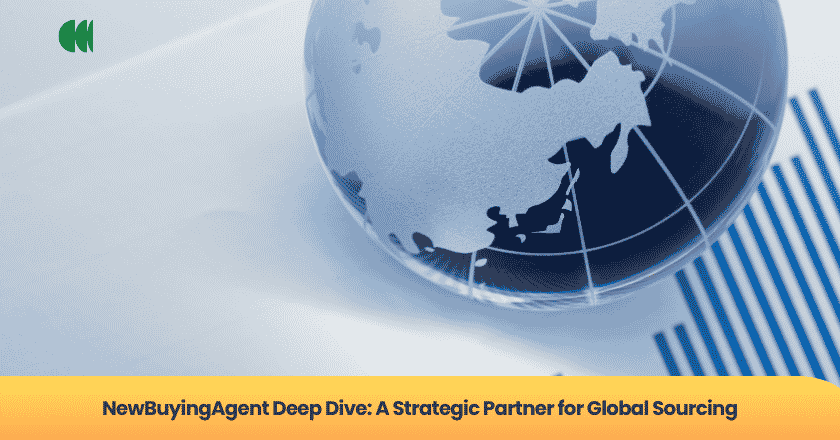 NewBuyingAgent Deep Dive: A Strategic Partner for Global Sourcing