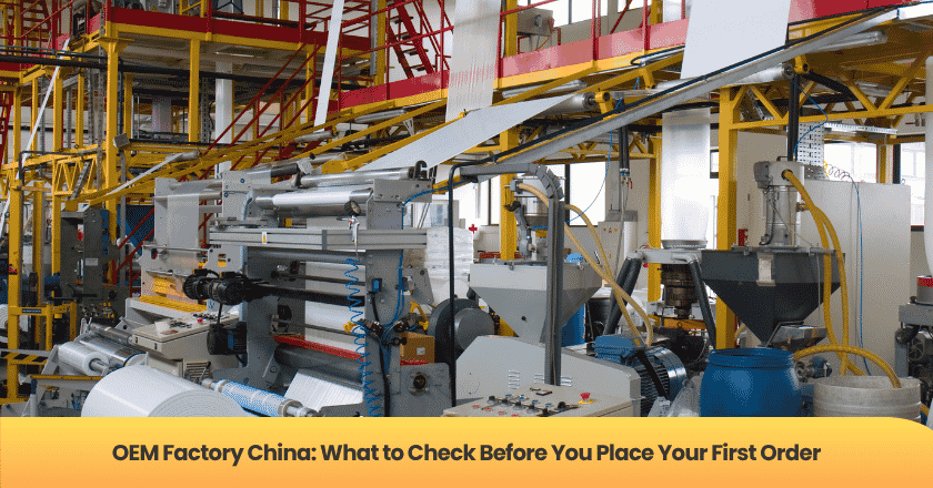 OEM Factory China: What to Check Before You Place Your First Order