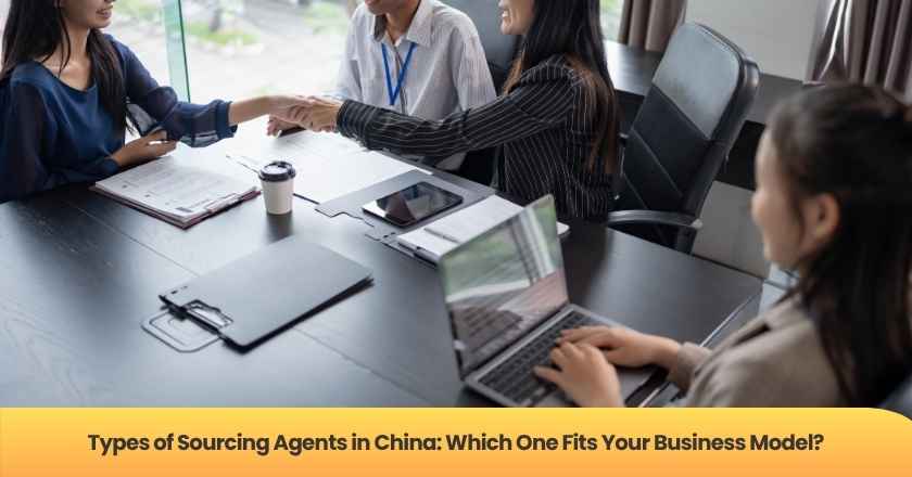 Types of Sourcing Agents in China: Which One Fits Your Business Model?