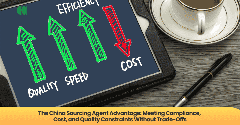 The China Sourcing Agent Advantage: Meeting Compliance, Cost, and Quality Constraints Without Trade-Offs