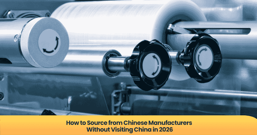 How to Source from Chinese Manufacturers Without Visiting China in 2026