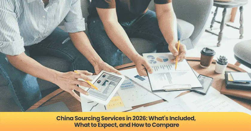 China Sourcing Services in 2026: What's Included, What to Expect, and How to Compare