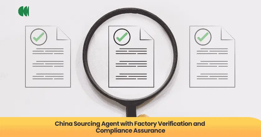 China Sourcing Agent with Factory Verification and Compliance Assurance