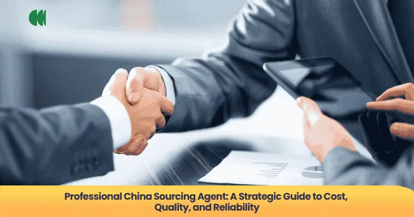 Professional China Sourcing Agent: A Strategic Guide to Cost, Quality, and Reliability