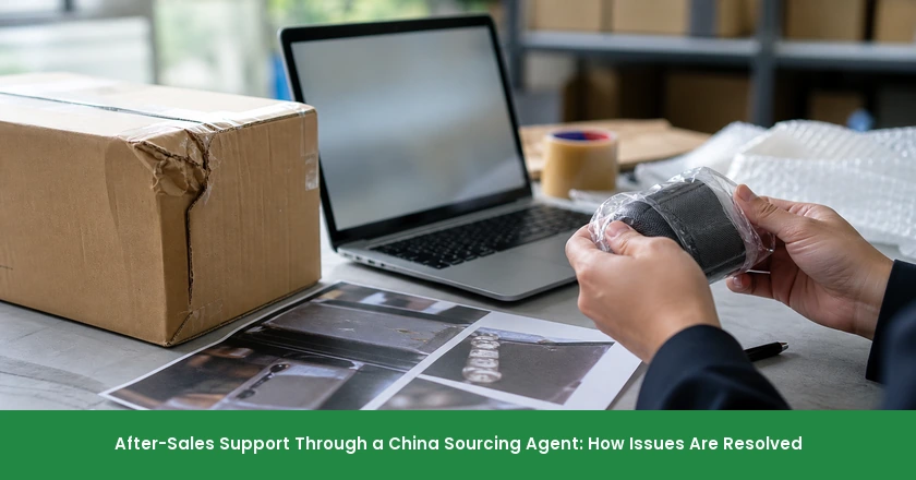 After-Sales Support Through a China Sourcing Agent: How Issues Are Resolved