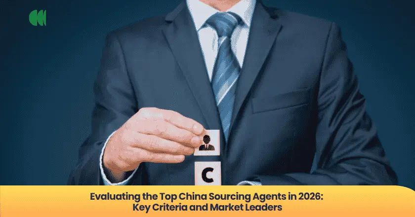 Evaluating the Top China Sourcing Agents in 2026: Key Criteria and Market Leaders