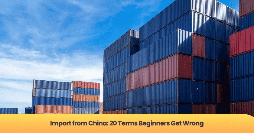 Import from China: 20 Terms Beginners Get Wrong