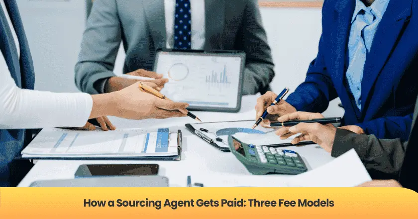 How a Sourcing Agent Gets Paid: Three Fee Models