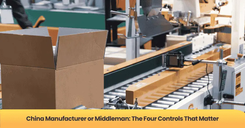 China Manufacturer or Middleman: The Four Controls That Matter