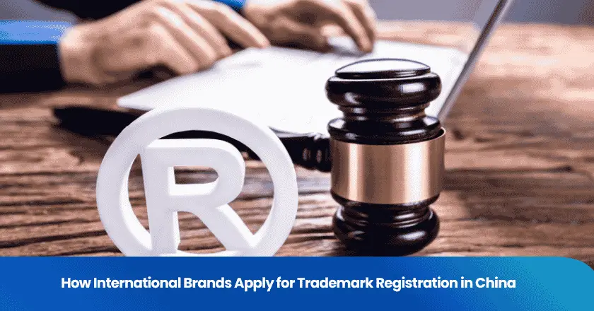 How International Brands Apply for Trademark Registration in China