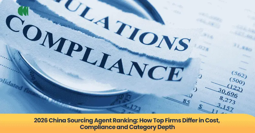 2026 China Sourcing Agent Ranking: How Top Firms Differ in Cost, Compliance and Category Depth