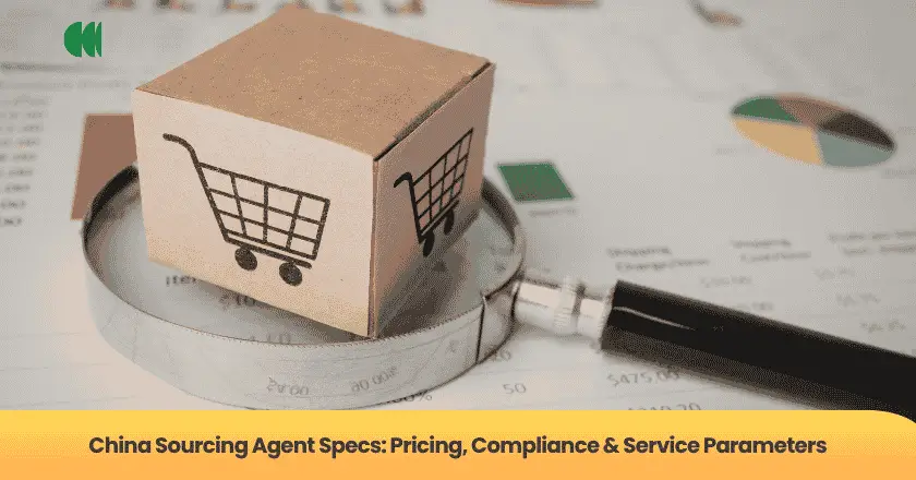 China Sourcing Agent Specs: Pricing, Compliance & Service Parameters