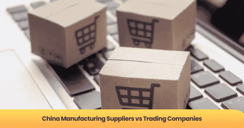 China Manufacturing Suppliers vs Trading Companies