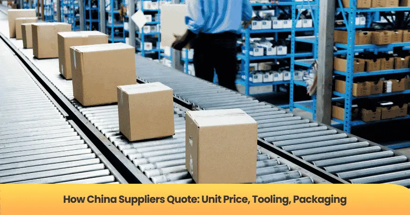 How China Suppliers Quote: Unit Price, Tooling, Packaging