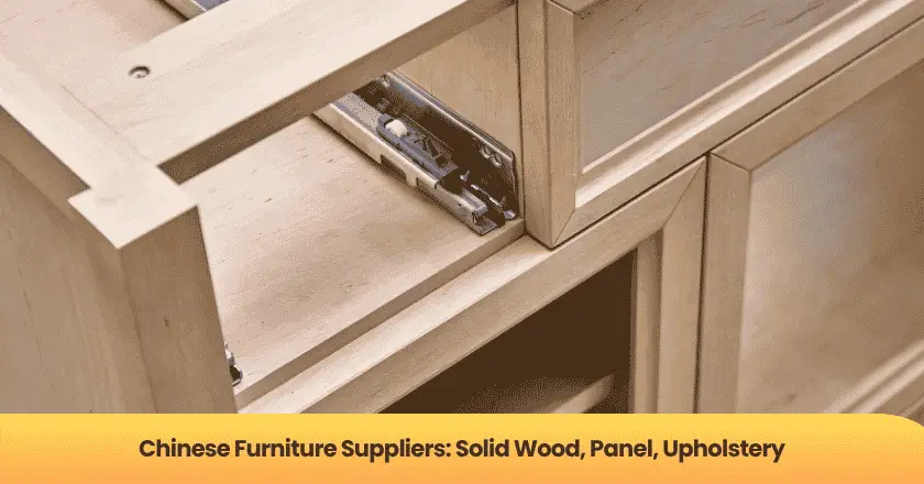 Chinese Furniture Suppliers: Solid Wood, Panel, Upholstery