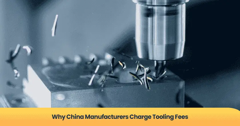 Why China Manufacturers Charge Tooling Fees